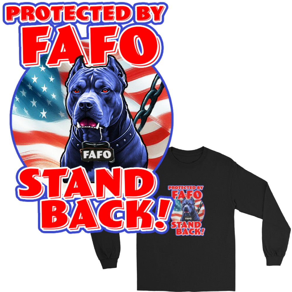 Protected by FAFO Stand Back! - Pit Bull - Men’s Long Sleeve Shirt