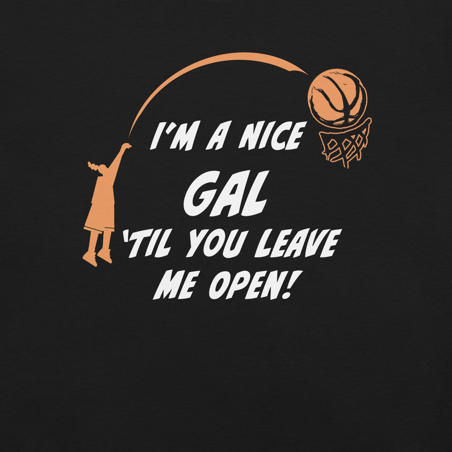 I'm A Nice Gal 'Til You Leave Me Open - Unisex T-shirt