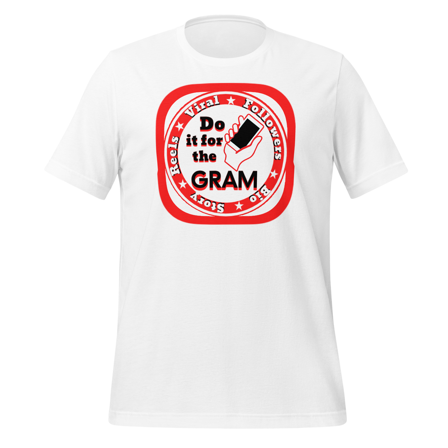 Do It For The Gram - Unisex T-shirt