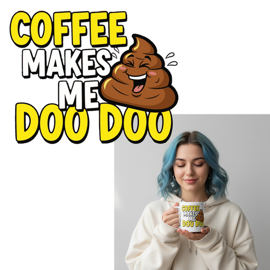 Person holding a mug with 'Coffee Makes Me Doo Doo' text and cartoon poop emoji on a white background.