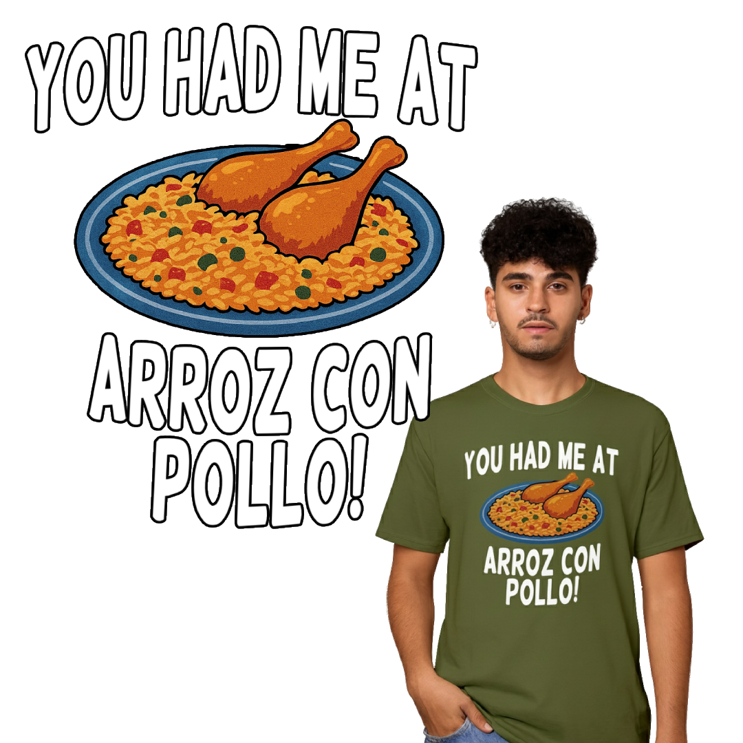 You Had Me At Arroz Con Pollo - Unisex t-shirt