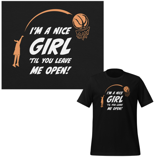 I'm A Nice Girl 'Til You Leave Me Open - Unisex T-shirt
