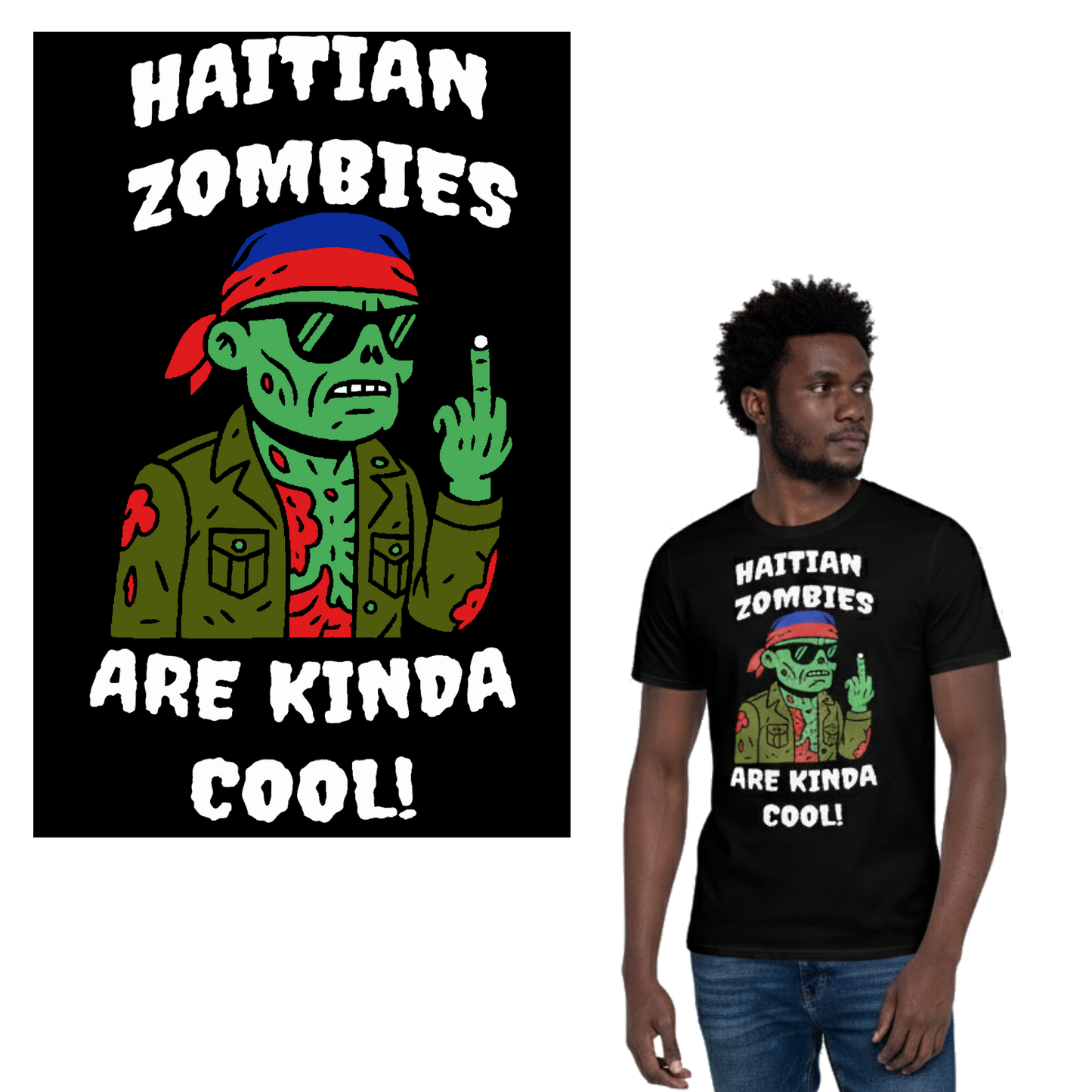 Haitian Zombies Are Kinda Cool - Unisex T-Shirt