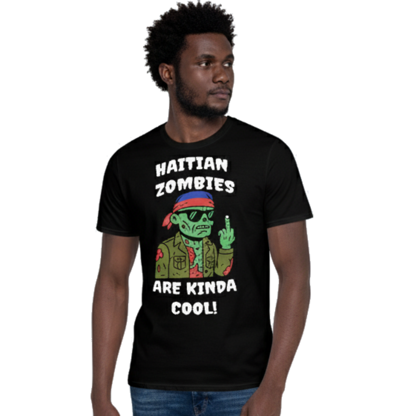 Haitian Zombies Are Kinda Cool - Unisex T-Shirt