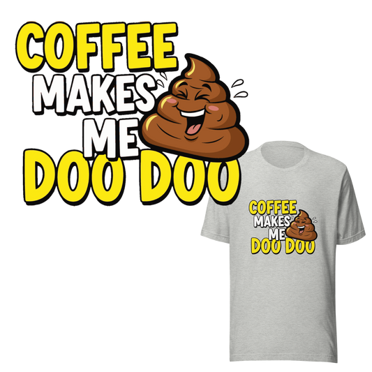 Coffee Makes Me Doo Doo - Unisex T-shirt