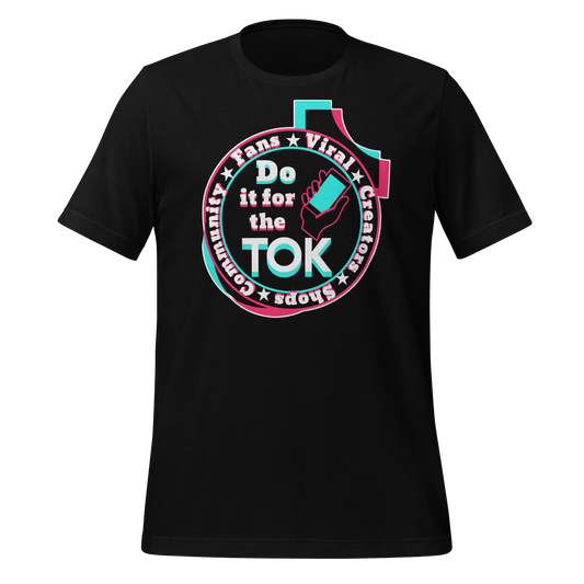 Do It For The Tok - Unisex T-shirt