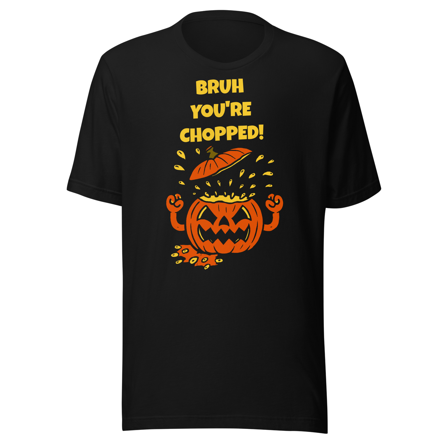 Bruh You're Chopped! - Halloween - Unisex t-shirt