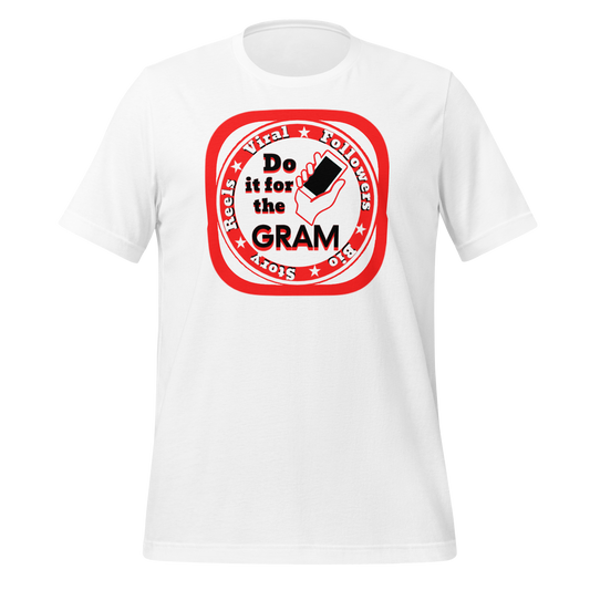 Do It For The Gram - Unisex T-shirt